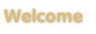 Welcome